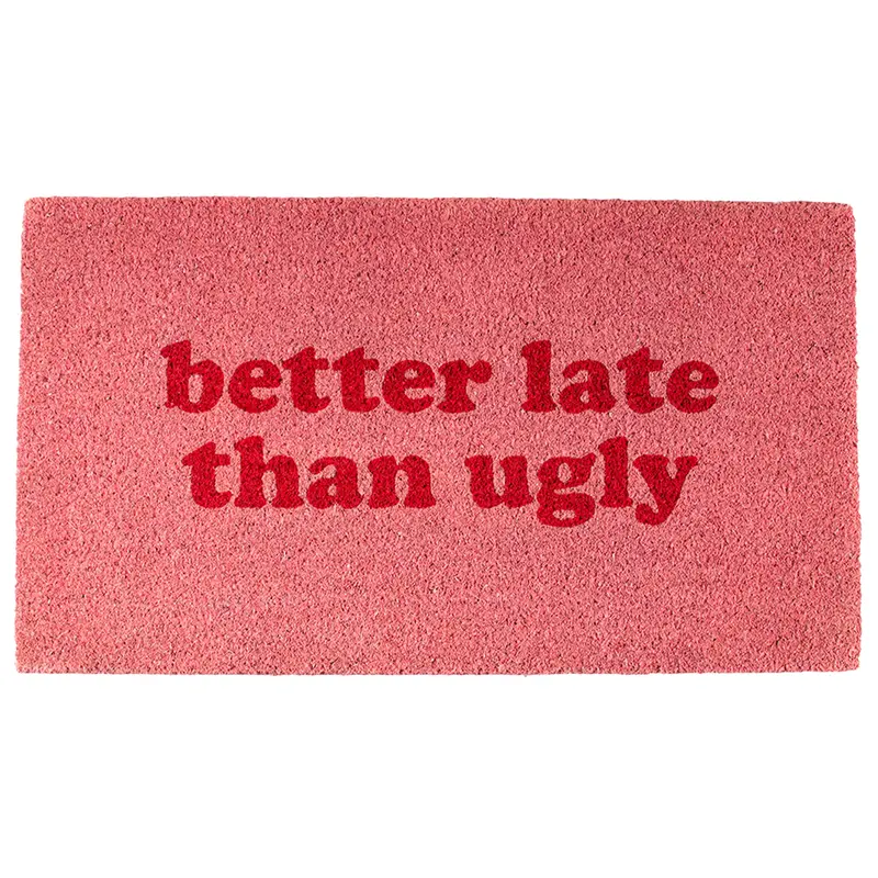 Felpudo “Better late than ugly”